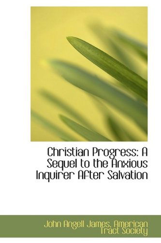 Cover for John Angell James · Christian Progress: A Sequel to the Anxious Inquirer After Salvation (Hardcover Book) (2009)