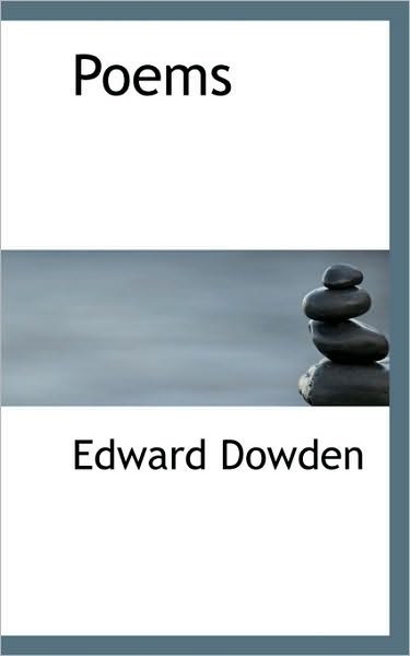 Poems - Edward Dowden - Livres - BiblioLife - 9781116415773 - 4 novembre 2009