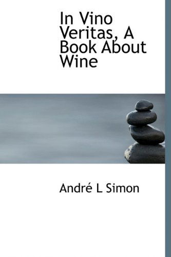 Cover for André L Simon · In Vino Veritas, a Book About Wine (Hardcover Book) (2009)