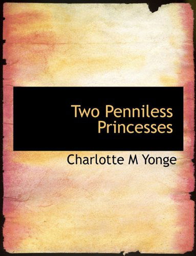 Cover for Charlotte M Yonge · Two Penniless Princesses (Hardcover Book) (2010)