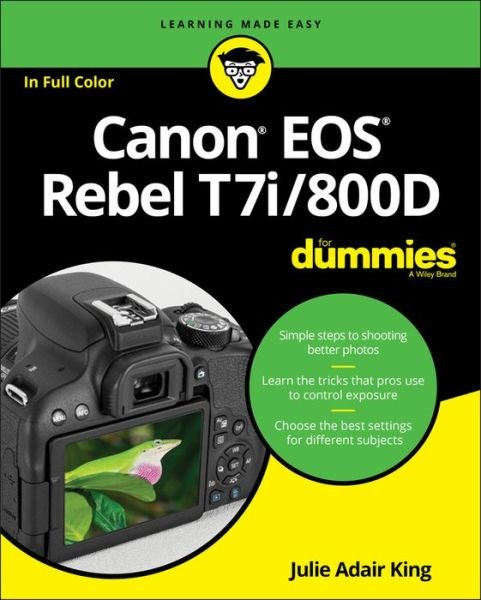 Canon EOS Rebel T7i/800D For Dummies - King, Julie Adair (Indianapolis, Indiana) - Libros - John Wiley & Sons Inc - 9781119399773 - 15 de septiembre de 2017