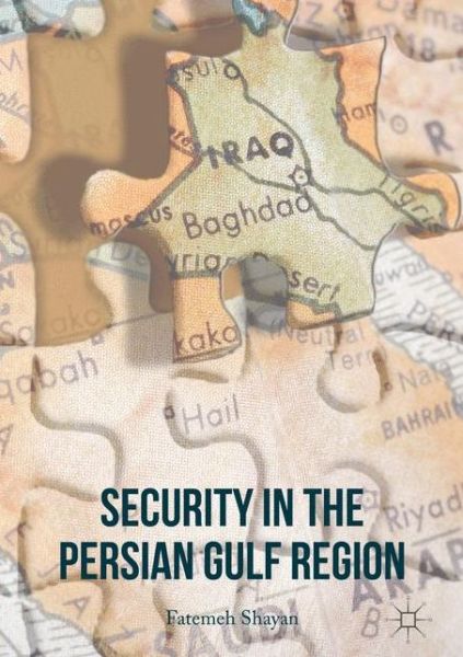 Cover for Fatemeh Shayan · Security in the Persian Gulf Region (Hardcover Book) [1st ed. 2017 edition] (2017)