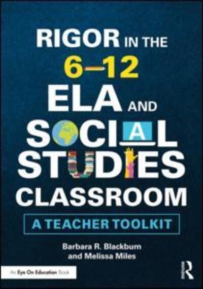 Cover for Blackburn, Barbara R. (Blackburn Consulting Group, USA) · Rigor in the 6–12 ELA and Social Studies Classroom: A Teacher Toolkit (Pocketbok) (2018)