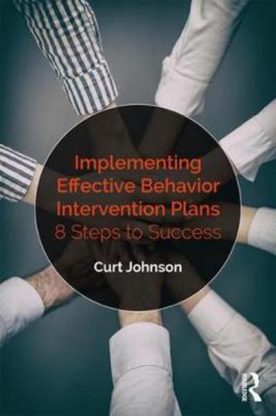 Cover for Curt Johnson · Implementing Effective Behavior Intervention Plans: 8 Steps to Success (Paperback Book) (2018)