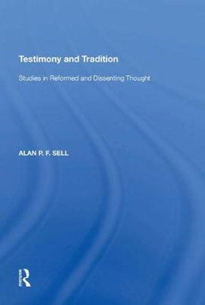 Cover for Alan P.F. Sell · Testimony and Tradition: Studies in Reformed and Dissenting Thought (Paperback Book) (2018)