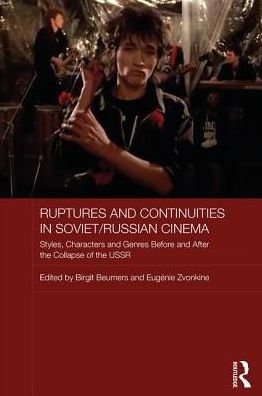 Cover for Birgit Beumers · Ruptures and Continuities in Soviet / Russian Cinema: Styles, characters and genres before and after the collapse of the USSR - Routledge Contemporary Russia and Eastern Europe Series (Hardcover Book) (2017)