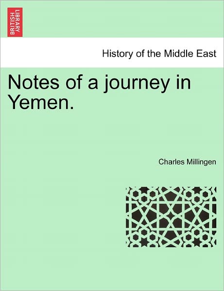 Cover for Charles Millingen · Notes of a Journey in Yemen. (Paperback Book) (2011)