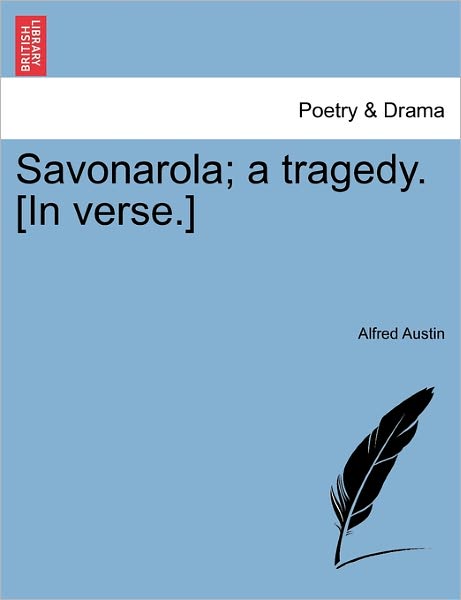 Cover for Alfred Austin · Savonarola; a Tragedy. [in Verse.] (Paperback Book) (2011)