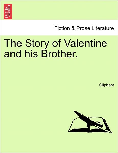 Cover for Margaret Wilson Oliphant · The Story of Valentine and His Brother. Vol. I. (Paperback Book) (2011)