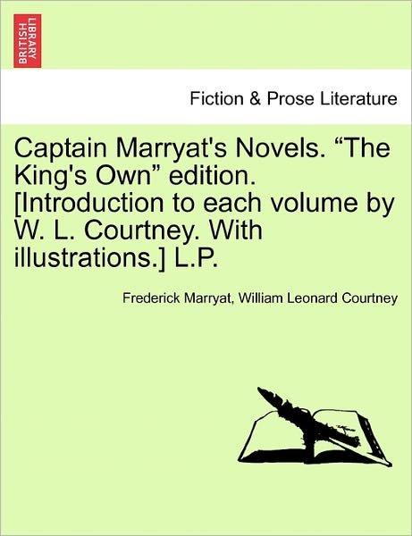 Cover for Frederick Marryat · Captain Marryat's Novels. the King's Own Edition. [introduction to Each Volume by W. L. Courtney. with Illustrations.] L.p. (Paperback Book) (2011)
