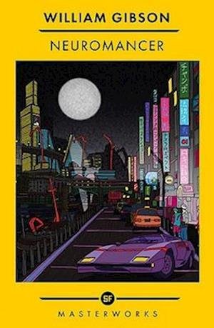Neuromancer: The Best of the SF Masterworks - S.F. Masterworks - William Gibson - Bøker - Orion Publishing Co - 9781399607773 - 24. november 2022