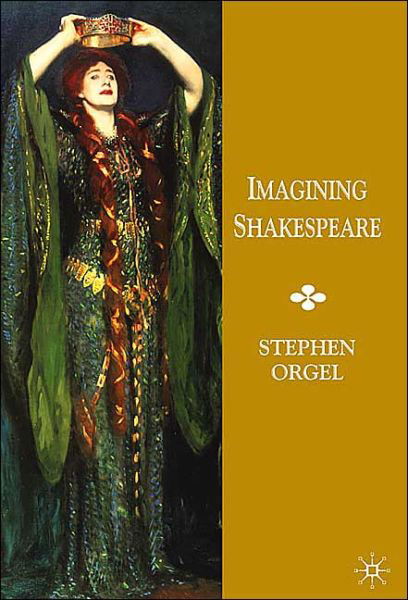 Cover for Stephen Orgel · Imagining Shakespeare: A History of Texts and Visions (Hardcover Book) (2003)