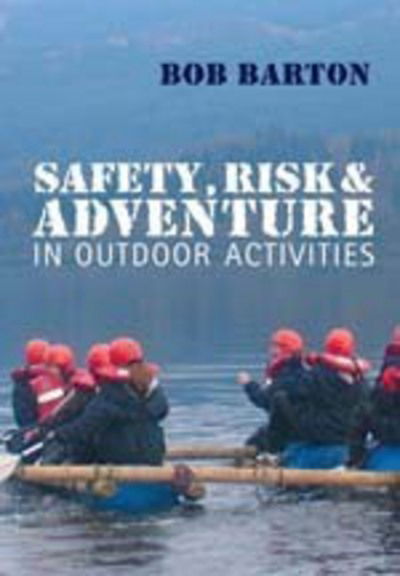 Cover for Bob Barton · Safety, Risk and Adventure in Outdoor Activities (Hardcover Book) (2006)