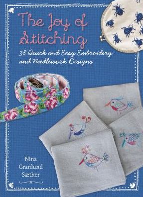 Cover for Nina Granlund Saether · The Joy of Stitching: 38 Quick &amp; Easy Embroidery &amp; Needlework Designs (Paperback Book) (2016)