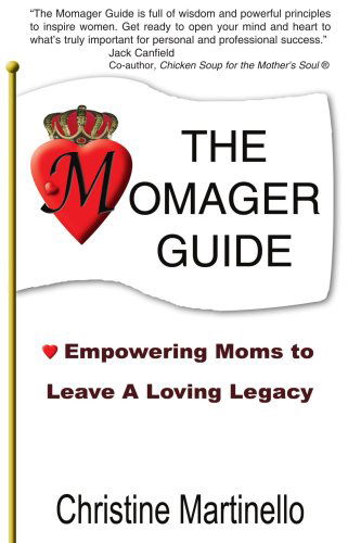 The Momager Guide: Empowering Moms to Leave a Loving Legacy - Christine Martinello - Boeken - AuthorHouse - 9781418481773 - 5 oktober 2004