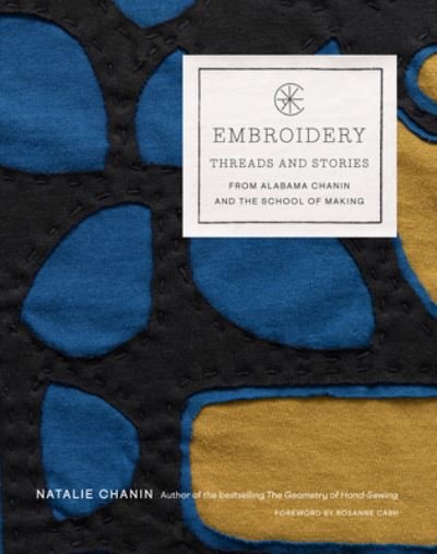 Cover for Natalie Chanin · Embroidery: Threads and Stories from Alabama Chanin and The School of Making (Hardcover Book) (2022)