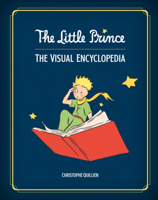 Cover for Christophe Quillien · The Little Prince: The Visual Encyclopedia (Hardcover Book) (2024)