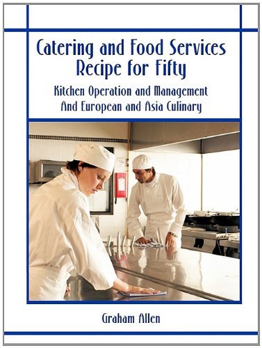 Catering and Food Services Recipe for Fifty: Kitchen Operation and Management and European and Asia Culinary - Graham Allen - Bøger - Trafford Publishing - 9781426918773 - 22. september 2010