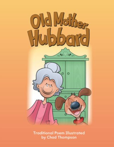 Old Mother Hubbard - Chad Thompson - Kirjat - Teacher Created Materials, Incorporated - 9781433314773 - tiistai 4. elokuuta 2009