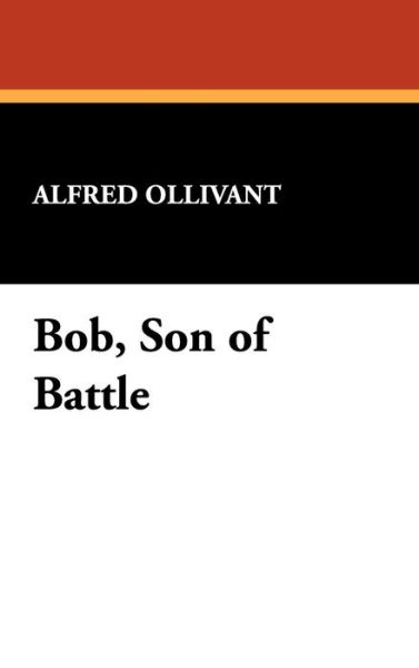 Cover for Alfred Ollivant · Bob, Son of Battle (Hardcover Book) (2007)