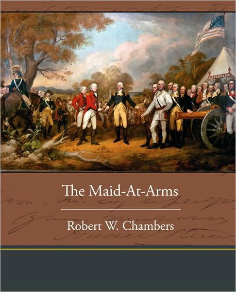 The Maid-at-arms - Robert W Chambers - Books - Book Jungle - 9781438533773 - December 31, 2009