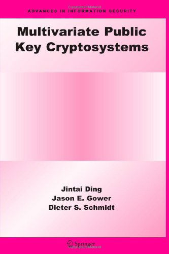 Cover for Jintai Ding · Multivariate Public Key Cryptosystems - Advances in Information Security (Paperback Book) [Softcover reprint of hardcover 1st ed. 2006 edition] (2010)