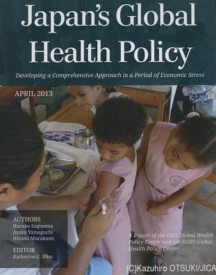 Cover for Haruko Sugiyama · Japan's Global Health Policy: Developing a Comprehensive Approach in a Period of Economic Stress - CSIS Reports (Paperback Book) (2013)