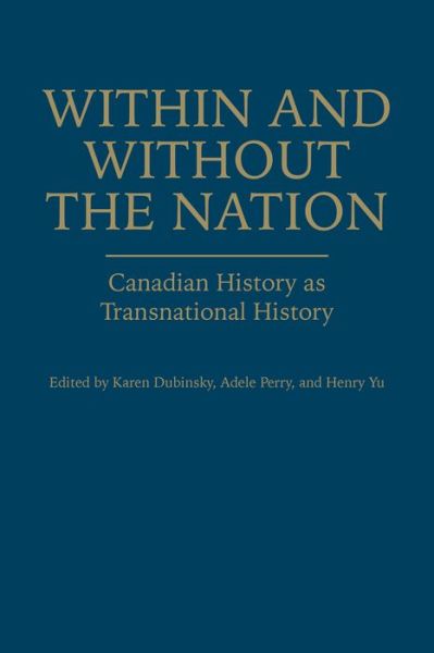 Within and Without the Nation - Karen Dubinsky - Books - University of Toronto Press - 9781442646773 - November 20, 2015