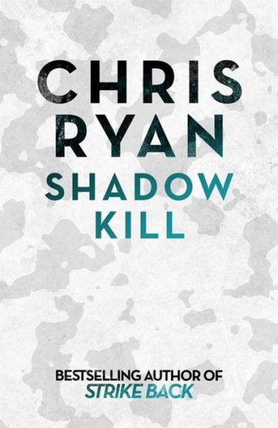 Cover for Chris Ryan · Shadow Kill: A Strikeback Novel (2) - Strikeback (Paperback Book) (2017)