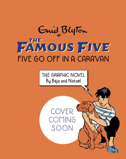 Famous Five Graphic Novel: Five Go Off in a Caravan: Book 6 - Famous Five Graphic Novel - Enid Blyton - Books - Hachette Children's Group - 9781444981773 - July 3, 2025