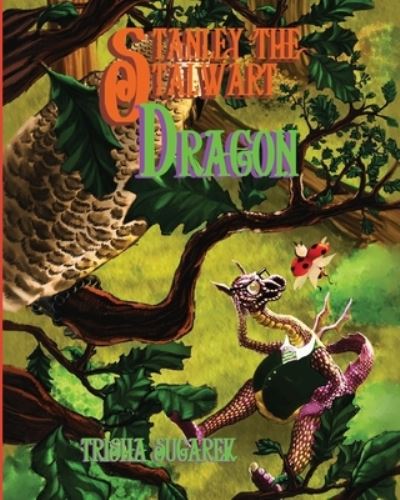 Cover for Trisha Sugarek · Stanley the Stalwart Dragon (Paperback Book) (2009)