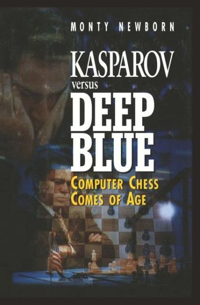 Cover for Monty Newborn · Kasparov Versus Deep Blue: Computer Chess Comes of Age (Paperback Book) [Softcover Reprint of the Original 1st Ed. 1997 edition] (2011)