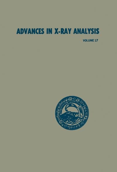 Cover for C Grant · Advances in X-Ray Analysis: Volume 17: Proceedings of the Twenty-Second Annual Conference on Applications of X-Ray Analysis held in Denver, August 22-24, 1973 (Pocketbok) [Softcover reprint of the original 1st ed. 1974 edition] (2013)