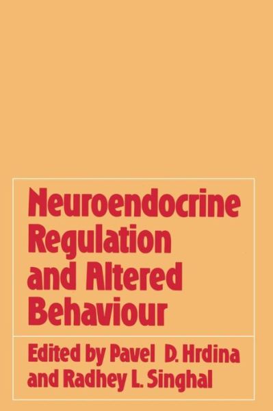 Cover for Pavel D. Hrdina · Neuroendocrine Regulation and Altered Behaviour (Paperback Book) [Softcover reprint of the original 1st ed. 1981 edition] (2013)