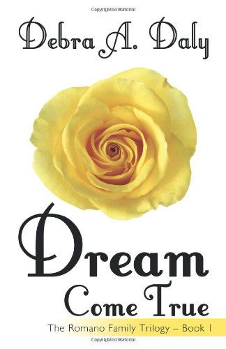 Cover for Debra A. Daly · Dream Come True: the Romano Family Trilogy - Book 1 (Pocketbok) (2011)