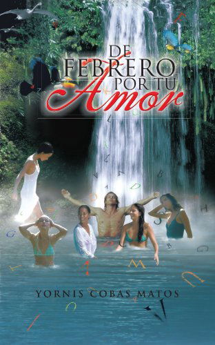 Cover for Yornis Cobas Matos · De Febrero Por Tu Amor (Paperback Book) [Spanish edition] (2011)