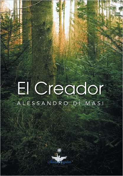 Cover for Alessandro Di Masi · El Creador: Eres Tu El Creador De Tu Nueva Vida (Hardcover Book) [Spanish edition] (2012)