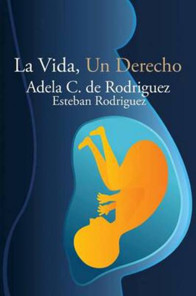 Cover for Adela C De Rodriguez · La Vida, Un Derecho (Pocketbok) (2013)