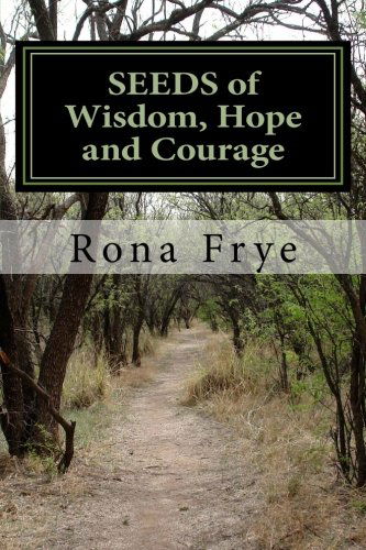 Cover for Rona Frye · Seeds of Wisdom, Hope and Courage: Inspirational Guidance to Enrich Each New Day. (Paperback Book) (2011)