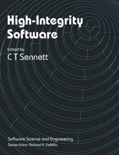 Cover for C T Sennett · High-Integrity Software - Software Science and Engineering (Paperback Bog) [Softcover reprint of the original 1st ed. 1989 edition] (2013)