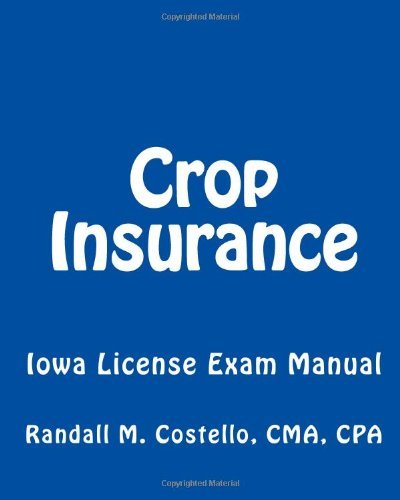 Crop Insurance: Iowa License Exam Manual - Cma, Cpa, Randall M. Costello - Bøker - CreateSpace Independent Publishing Platf - 9781470069773 - 18. februar 2012