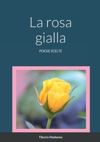 Cover for Tiberio Madonna · Rosa Gialla (Book) (2022)