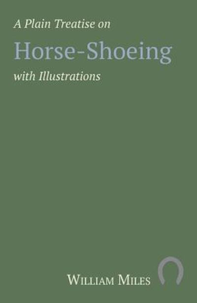 Cover for William Miles · A Plain Treatise on Horse-Shoeing with Illustrations (Paperback Book) (2017)