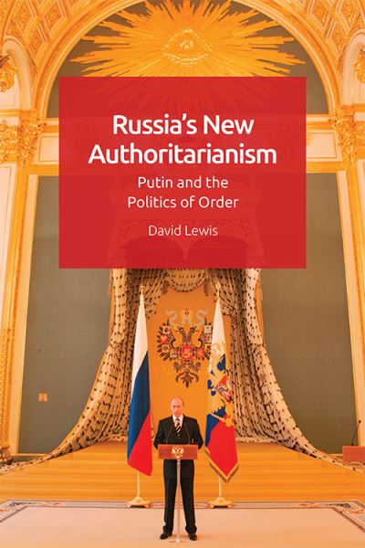 Cover for David G. Lewis · Russia'S New Authoritarianism: Putin and the Politics of Order (Paperback Book) (2021)