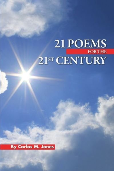 Carlos M Jones · 21 Poems for the 21st Century (Paperback Book) (2015)