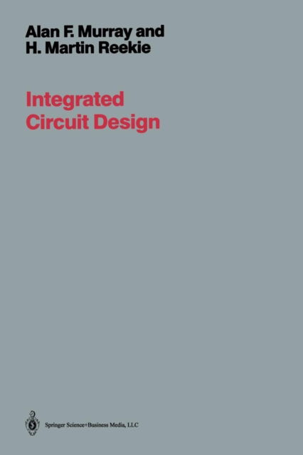 Cover for A. Murray · Integrated Circuit Design (Paperback Book) [Softcover reprint of the original 1st ed. 1987 edition] (2013)