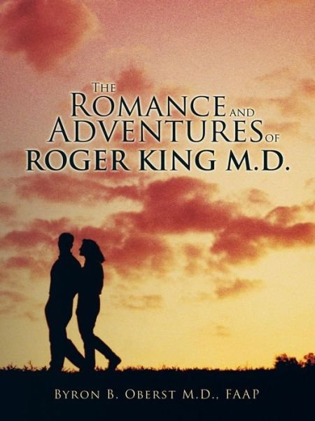 Cover for Faap Byron B Oberst M D · The Romance and Adventures of Roger King M.d. (Pocketbok) (2015)