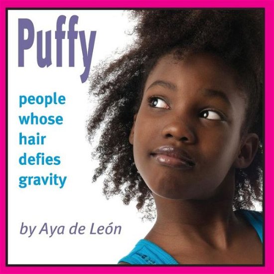 Cover for Aya De Leon · Puffy: People Whose Hair Defies Gravity (Taschenbuch) [Lrg edition] (2013)