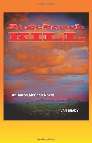 Cover for Ivan Brady · Sagebrush Kill: an Aaron Mccaan Novel (Aaron Mccaan Mysteries) (Volume 1) (Paperback Book) (2014)