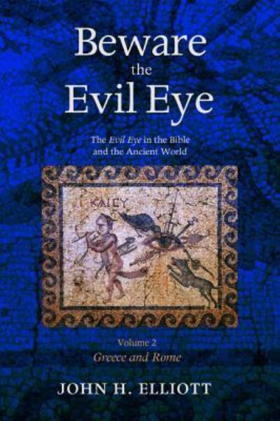 Beware the Evil Eye Volume 2 - John H Elliott - Books - Cascade Books - 9781498285773 - January 22, 2016